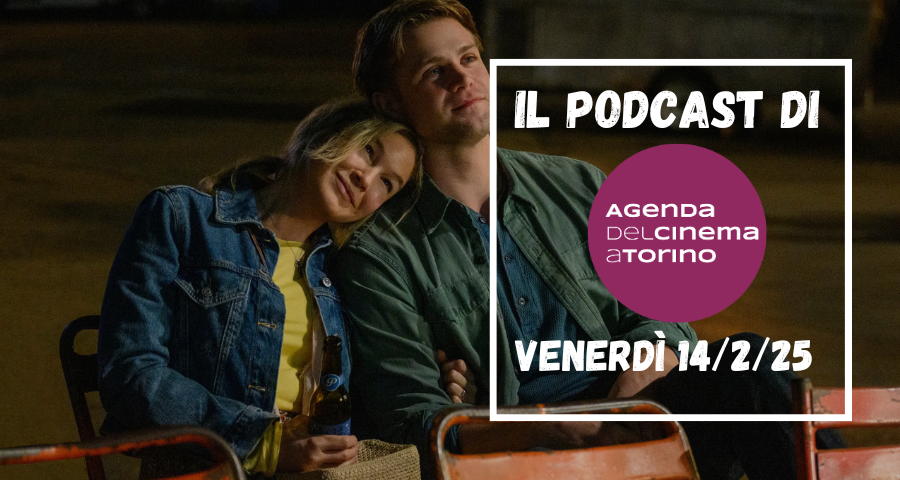 Il podcast dell’Agenda del Cinema a Torino, venerdì 14 febbraio 2025